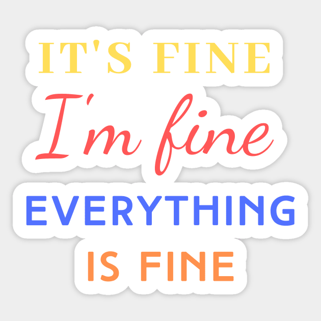 Everything is Fine Sticker by JonHerrera